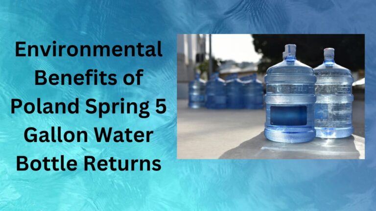 Environmental Benefits of Poland Spring 5 Gallon Water Bottle Returns-poland spring bottle return near me