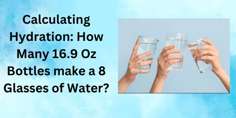 Calculating Hydration How Many 16.9 Oz Bottles make a 8 Glasses of Water-8 glasses of water is equal to how many litres